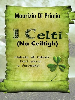 cover image of I Celti (Na Ceiltigh)--Historia et fabula--Fatti storici e fantastici